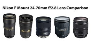 Nikon F Mount 24-70mm f/2.8 Lens Comparison